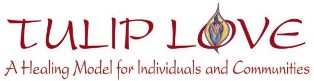 Tulip Love ~ A Healing Model for Individuals & Communities.